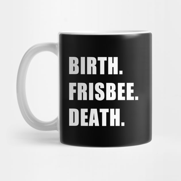 Birth. Frisbee. Death. by CYCGRAPHX